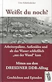 Weißt du noch? Mitten aus dem Dresdner DDR-Alltag: Geschichten und Episoden