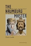 The Naumburg Master: Sculptor and Architect in the Europe of Cathedrals, Short Guide