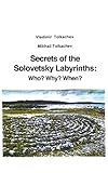 Secrets of the Solovetsky Labyrinths: Who? Why? When?
