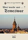 Was wurde aus...? Temeswar: Städte unter dem Doppeladler (Städte unter dem Doppeladler: Was wurde aus ...Temeswar?)