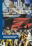 Halle-Neustadt und die Vision von Kunst und Leben: Eine Untersuchung zur Planung architekturbezogener Kunst (Reflexe der immateriellen und materiellen Kultur, 7)