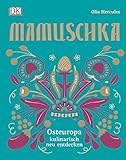 Mamuschka: Osteuropa kulinarisch entdecken