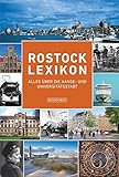 Rostock-Lexikon: Alles über die Hansestadt: Alles über die Hanse- und Universitätsstadt