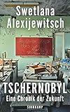 Tschernobyl: Eine Chronik der Zukunft (suhrkamp taschenbuch)